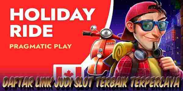 Daftar Link Judi Slot Terbaik dan Terpercaya Mudah Menang Holiday Ride