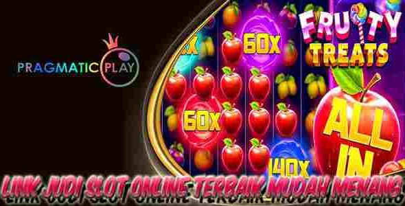 Link Judi Slot Online Terbaik dan Terpercaya Mudah Menang Fruity Treats