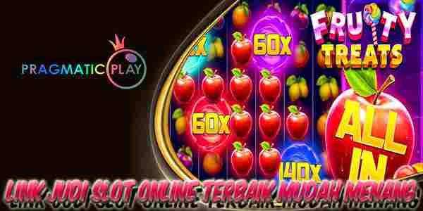 Link Judi Slot Online Terbaik dan Terpercaya Mudah Menang Fruity Treats