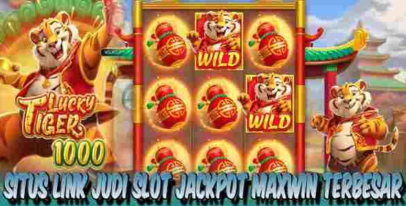 Link Judi Slot Jackpot Maxwin Terbesar Resmi Terpercaya Lucky Tiger 1000