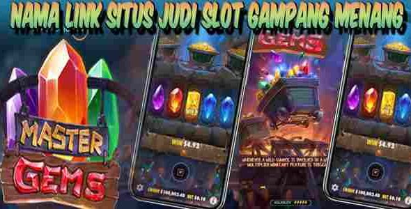 Nama Situs Judi Slot Terbaik dan Terpercaya Gampang Menang Master Gems